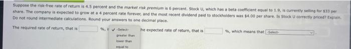 Suppose the risk-free rate of return is 4.5 percent and the market risk premium is 6 percent. Stock U, which