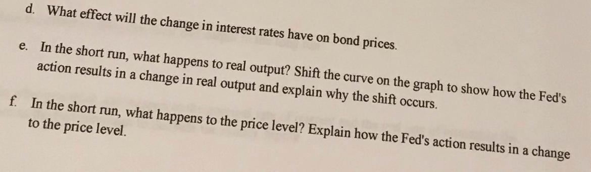 d. What effect will the change in interest rates have on bond prices. e. In the short run, what happens to