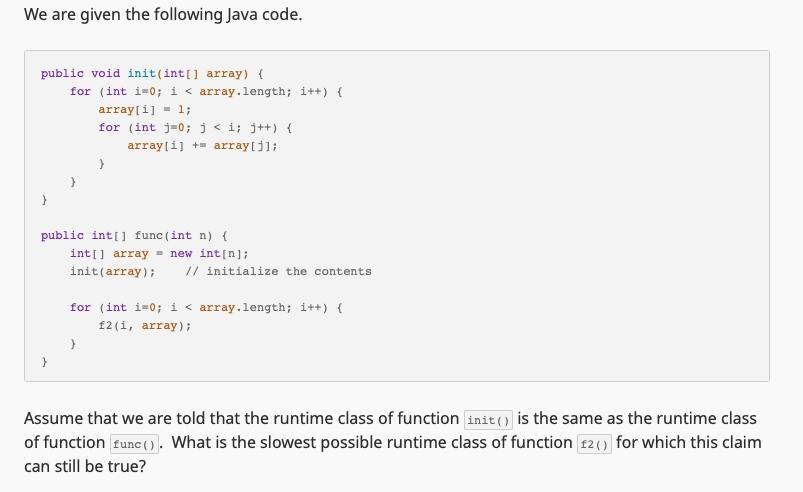 We are given the following Java code. public void init(int[] array) { for (int i=0; i < array.length; i++) {