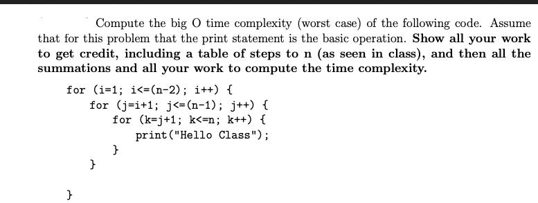 Compute the big O time complexity (worst case) of the following code. Assume that for this problem that the