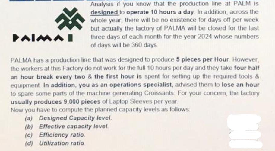 PAIMA I Analysis if you know that the production line at PALM is designed to operate 10 hours a day. In
