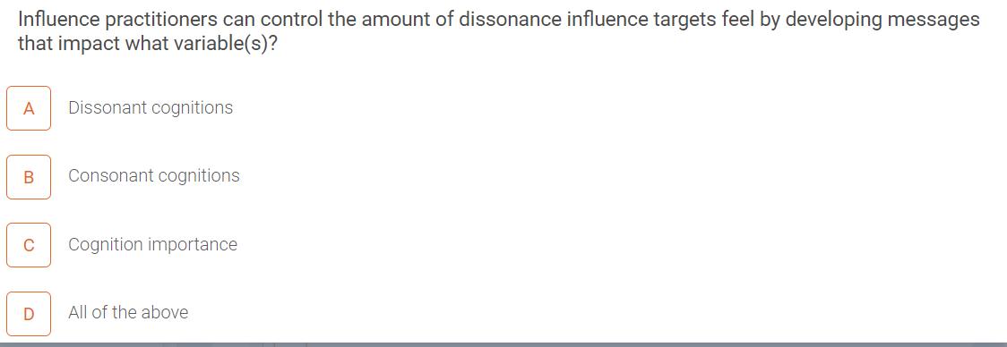Influence practitioners can control the amount of dissonance influence targets feel by developing messages