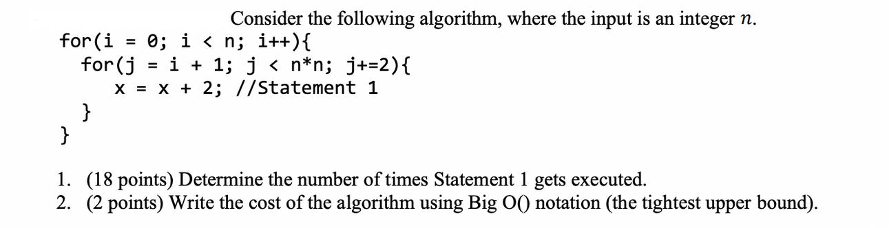 for (i for(j } } = Consider the following algorithm, where the input is an integer n. 0; i