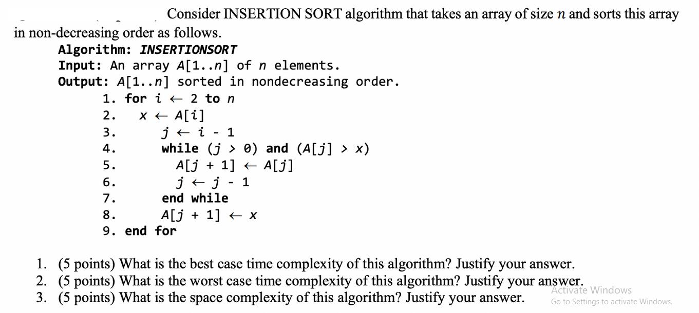 Consider INSERTION SORT algorithm that takes an array of size n and sorts this array in non-decreasing order