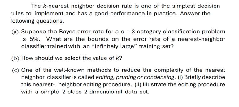 The k-nearest neighbor decision rule is one of the simplest decision rules to implement and has a good