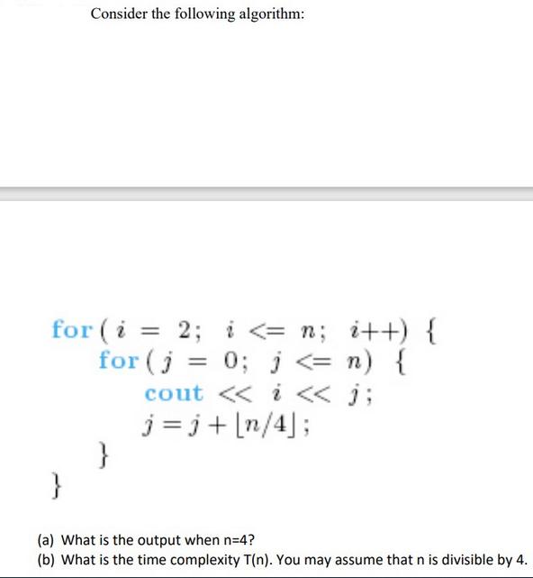 Consider the following algorithm: for (i = 2; i