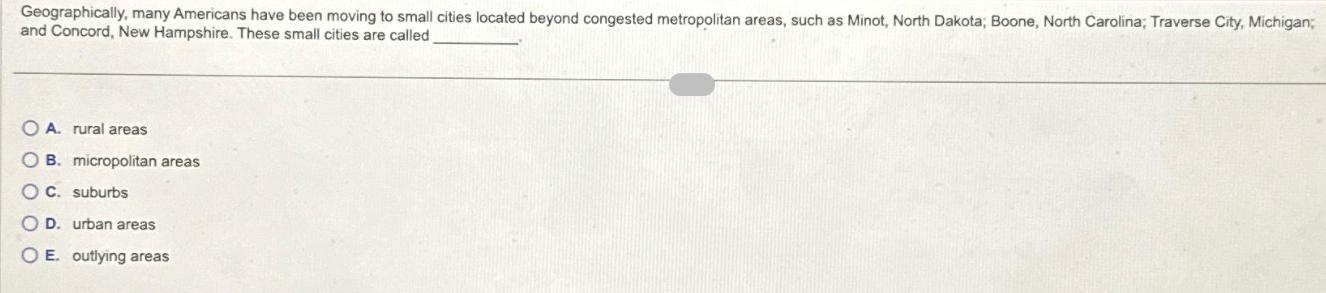 Geographically, many Americans have been moving to small cities located beyond congested metropolitan areas,