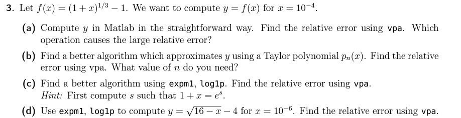3. Let f(x) = (1+x)/3- 1. We want to compute y = f(x) for x = 10-4. (a) Compute y in Matlab in the