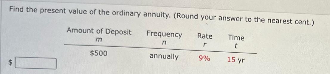 Find the present value of the ordinary annuity. (Round your answer to the nearest cent.) Frequency Rate n r