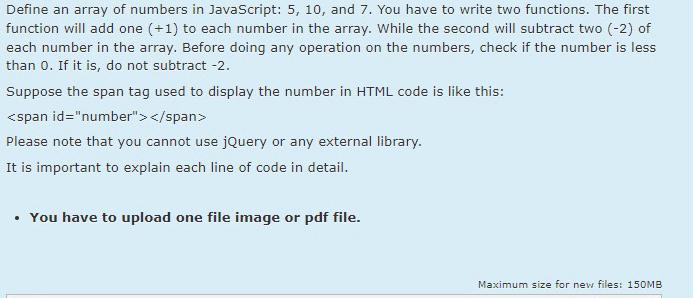 Define an array of numbers in JavaScript: 5, 10, and 7. You have to write two functions. The first function
