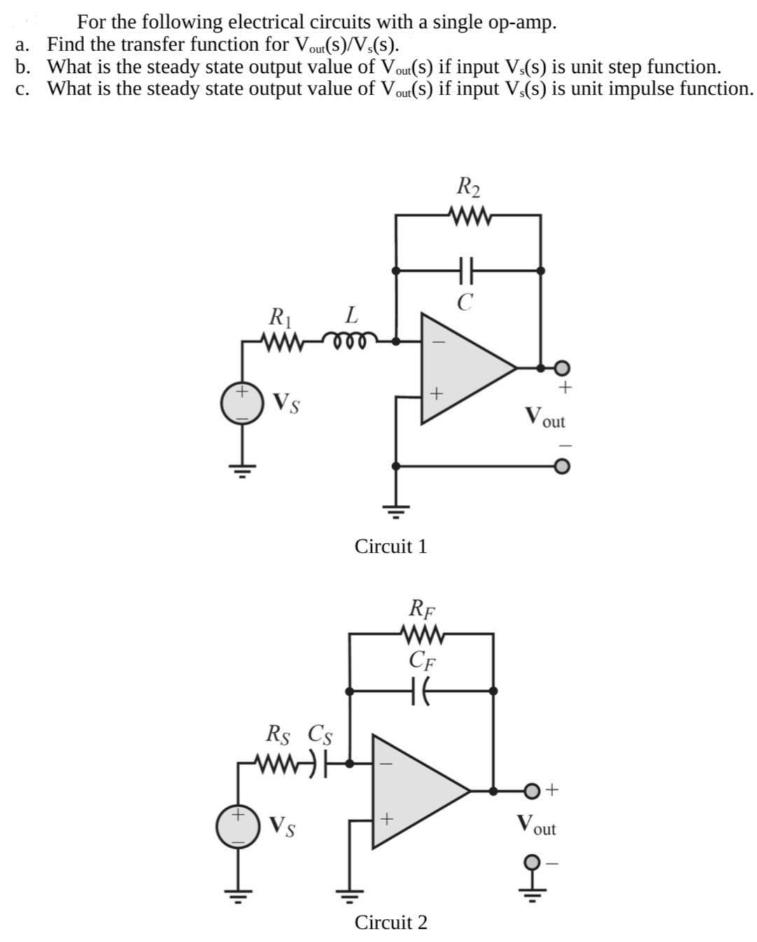 For the following electrical circuits with a single op-amp. a. Find the transfer function for Vout(S)/Vs(s).