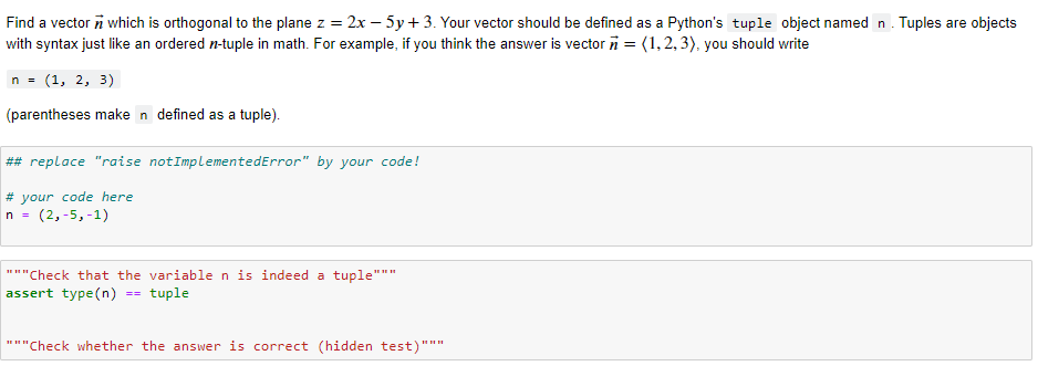 Find a vector which is orthogonal to the plane z = 2x - 5y + 3. Your vector should be defined as a Python's