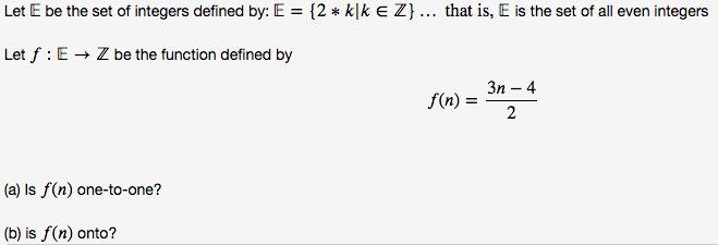 Let E be the set of integers defined by: E = {2 * klk  Z} ... that is, E is the set of all even integers Let