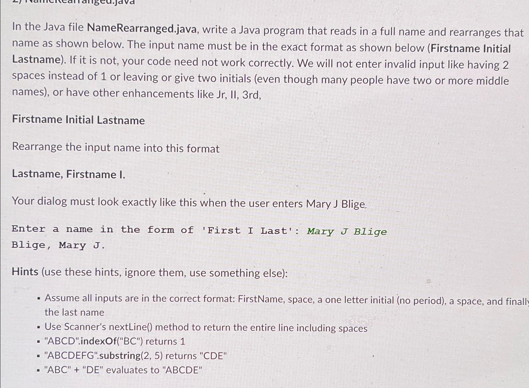 In the Java file NameRearranged.java, write a Java program that reads in a full name and rearranges that name