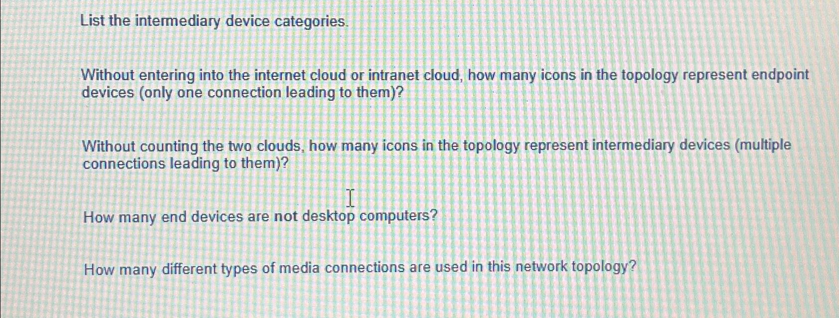 List the intermediary device categories. Without entering into the internet cloud or intranet cloud, how many