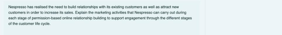 Nespresso has realised the need to build relationships with its existing customers as well as attract new