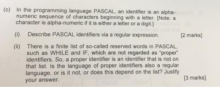 (c) In the programming language PASCAL, an identifier is an alpha- numeric sequence of characters beginning