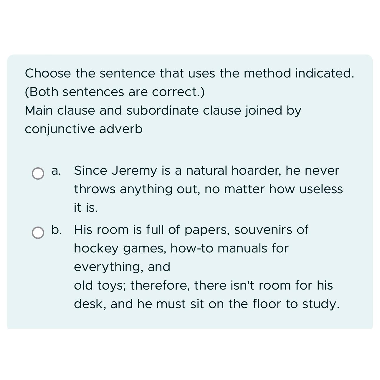 Choose the sentence that uses the method indicated. (Both sentences are correct.) Main clause and subordinate