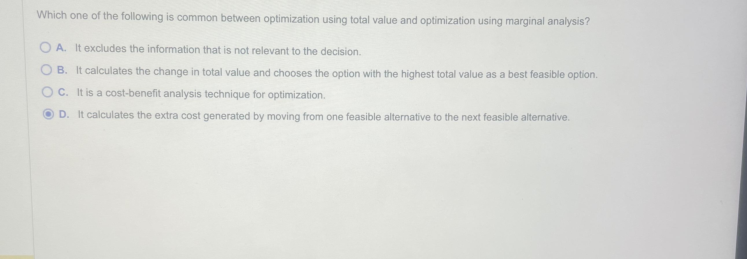 Which one of the following is common between optimization using total value and optimization using marginal