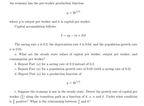 An economy has the per-worker production function y = 2k-/3 where y is output per worker and k is capital per