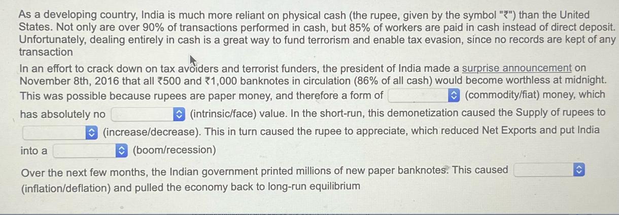 As a developing country, India is much more reliant on physical cash (the rupee, given by the symbol 