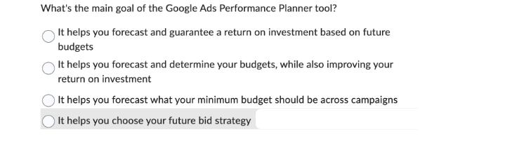 What's the main goal of the Google Ads Performance Planner tool? It helps you forecast and guarantee a return