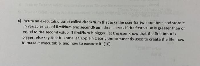 4) Write an executable script called checkNum that asks the user for two numbers and store it in variables