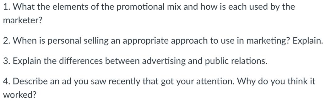1. What the elements of the promotional mix and how is each used by the marketer? 2. When is personal selling