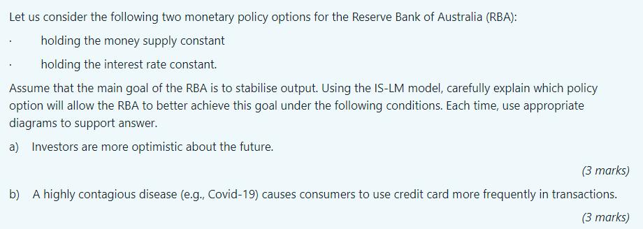 Let us consider the following two monetary policy options for the Reserve Bank of Australia (RBA): holding