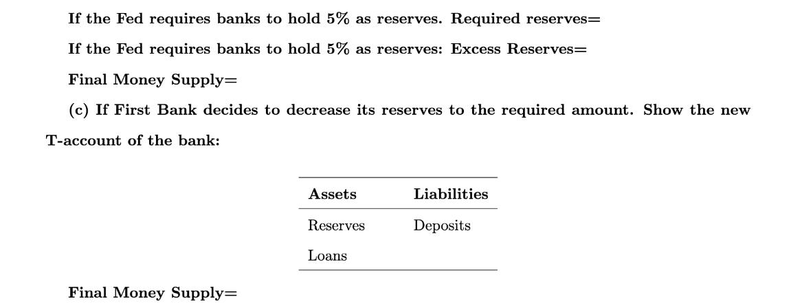 If the Fed requires banks to hold 5% as reserves. Required reserves= If the Fed requires banks to hold 5% as