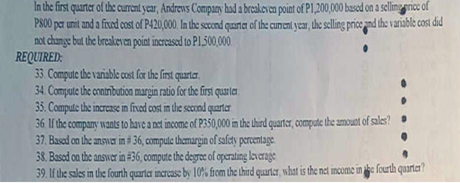 In the first quarter of the current year, Andrews Company had a breakeven point of P1,200,000 based on a