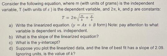 Consider the following equation, where m (with units of grams) is the independent variable, T (with units of