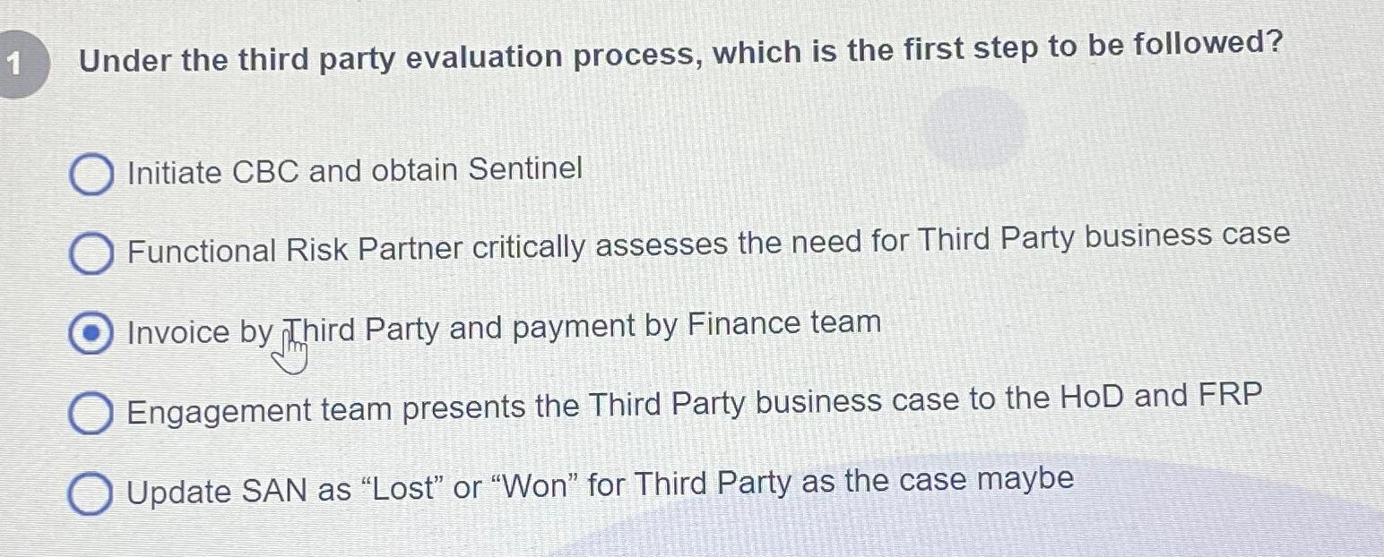 1 Under the third party evaluation process, which is the first step to be followed? Initiate CBC and obtain