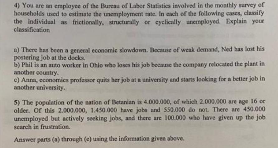 4) You are an employee of the Bureau of Labor Statistics involved in the monthly survey of households used to