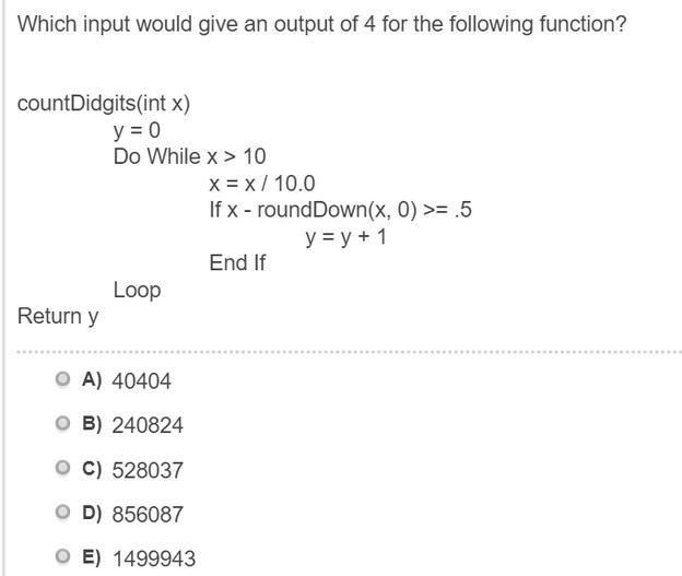Which input would give an output of 4 for the following function? countDidgits(int x) y = 0 Return y Do While