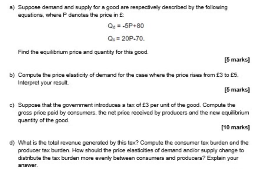 a) Suppose demand and supply for a good are respectively described by the following equations, where P