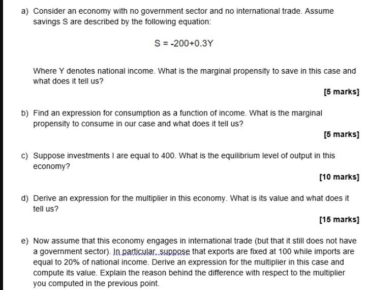 a) Consider an economy with no government sector and no international trade. Assume savings S are described
