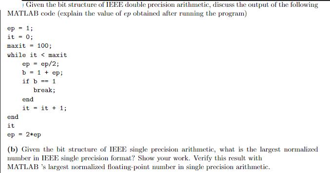 Given the bit structure of IEEE double precision arithmetic, discuss the output of the following MATLAB code