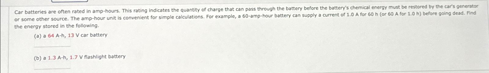 Car batteries are often rated in amp-hours. This rating indicates the quantity of charge that can pass