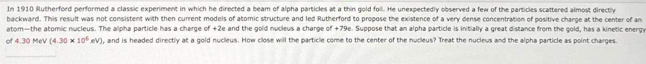 In 1910 Rutherford performed a classic experiment in which he directed a beam of alpha particles at a thin