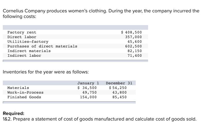 Cornelius Company produces women's clothing. During the year, the company incurred the following costs:
