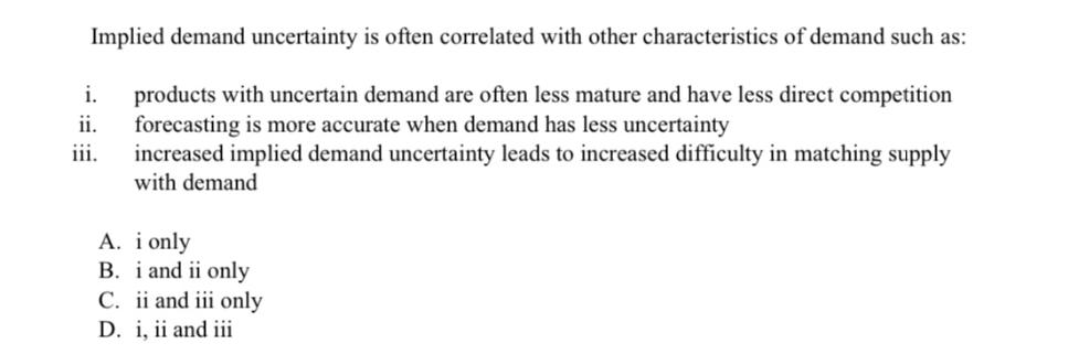 Implied demand uncertainty is often correlated with other characteristics of demand such as: products with