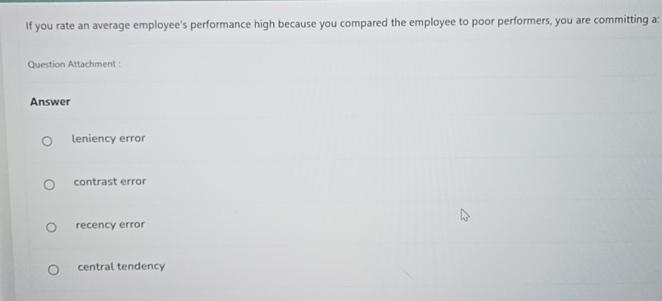If you rate an average employee's performance high because you compared the employee to poor performers, you