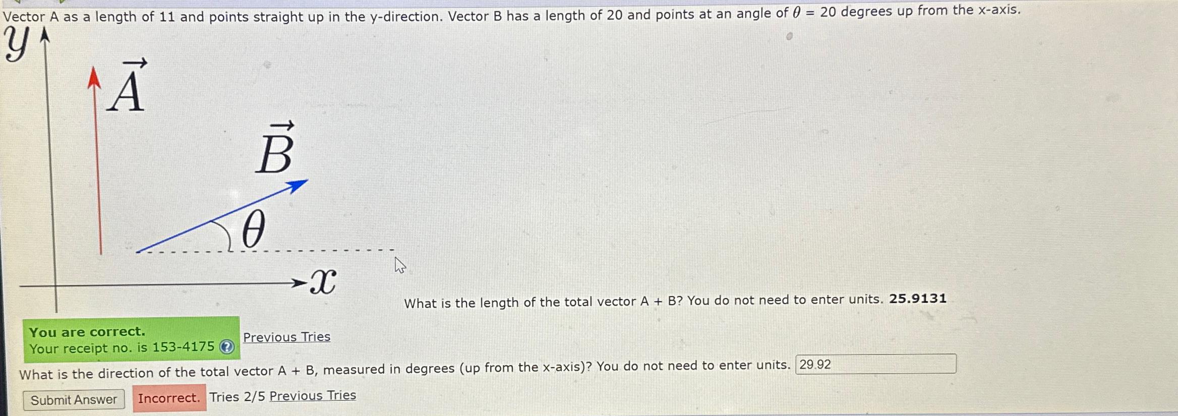 Vector A as a length of 11 and points straight up in the y-direction. Vector B has a length of 20 and points