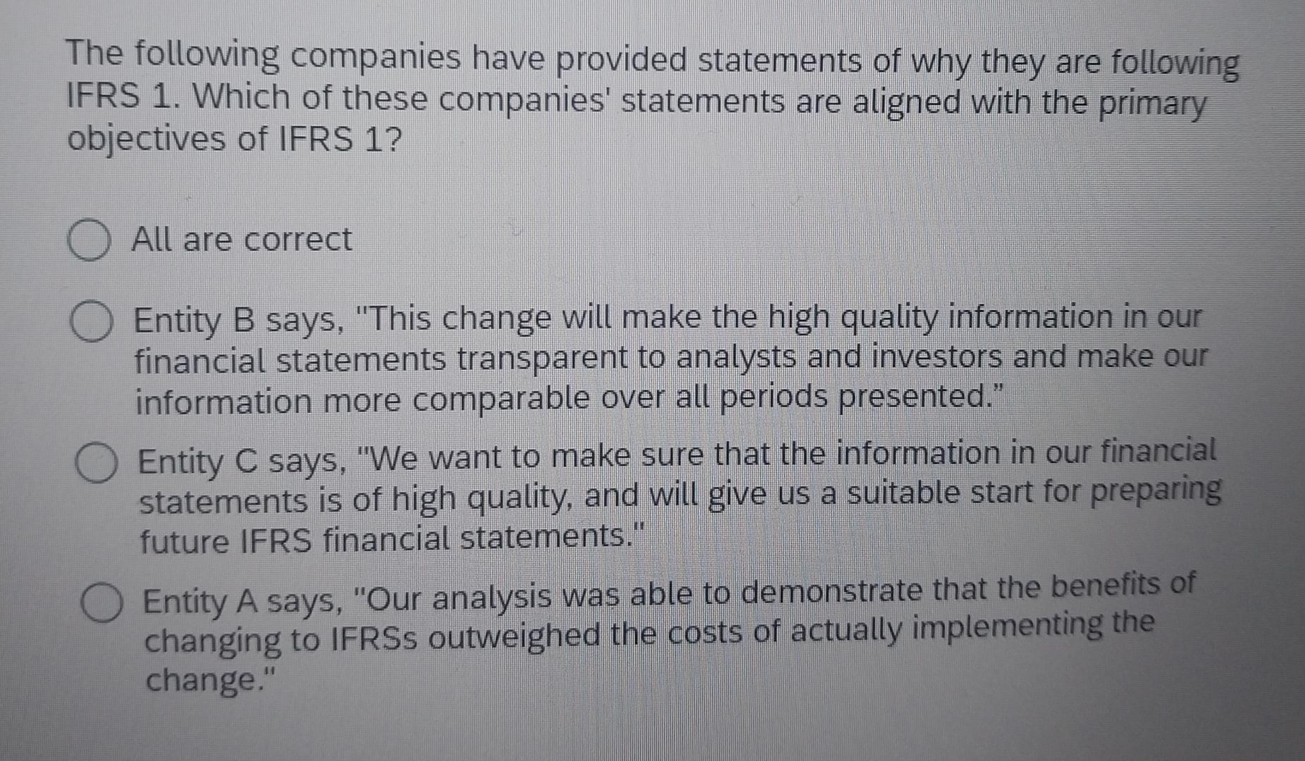 The following companies have provided statements of why they are following IFRS 1. Which of these companies'