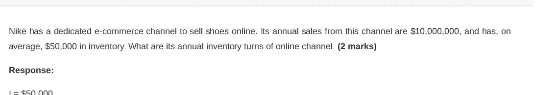 Nike has a dedicated e-commerce channel to sell shoes online. Its annual sales from this channel are