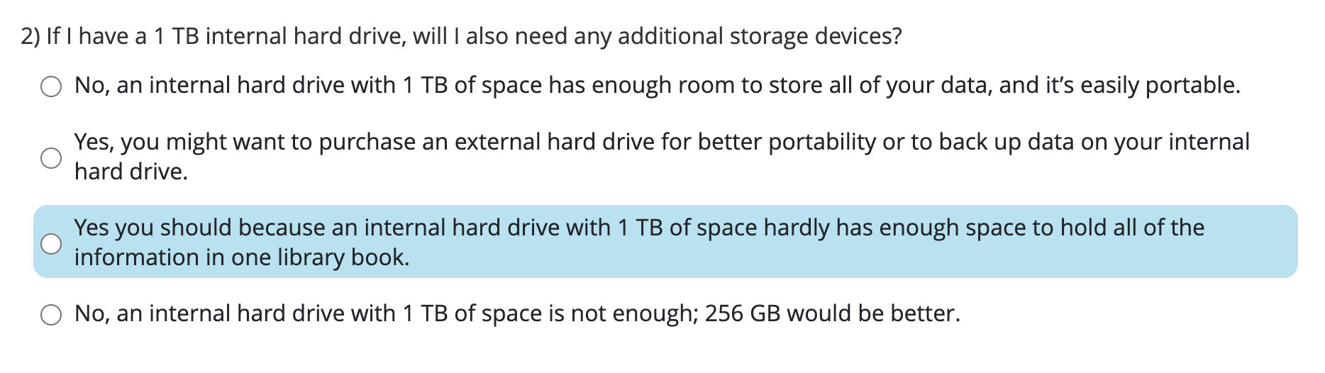 2) If I have a 1 TB internal hard drive, will I also need any additional storage devices? No, an internal