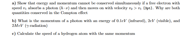 a) Show that energy and momentum cannot be conserved simultaneously if a free electron with speed v absorbs a