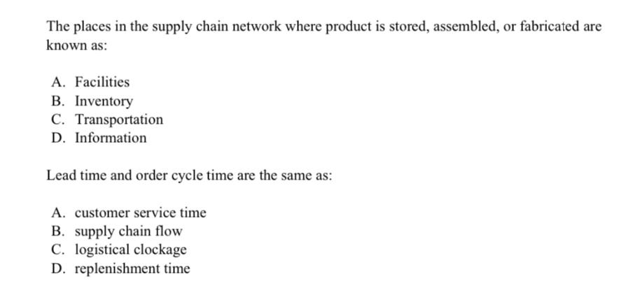 The places in the supply chain network where product is stored, assembled, or fabricated are known as: A.