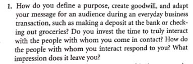 1. How do you define a purpose, create goodwill, and adapt your message for an audience during an everyday